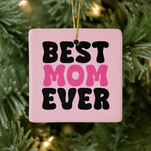 Best Mom Ever Typhography Ceramic Ornament