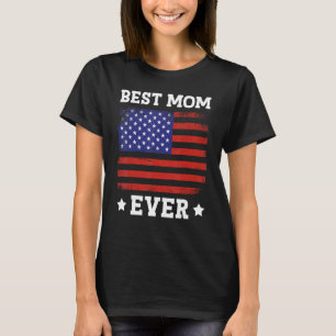 Best Mom Ever US American Flag Mother s Day Mom Ma T-Shirt