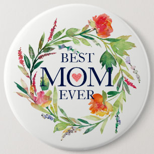 Best Mom Ever-Watercolors Flowers Wreath 6 Inch Round Button