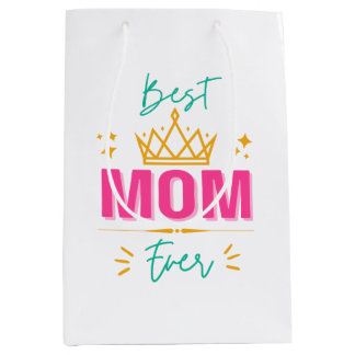 Best Mom Ever with Crown – Royal Gift for Mother’s Medium Gift Bag