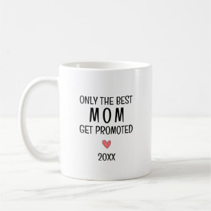 Best Mom Get Promoted – Personalized Year Coffee Mug