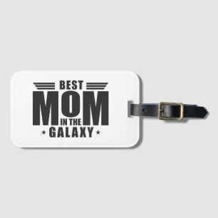 Best Mom in the Galaxy - Mother's Day, Birthday Luggage Tag