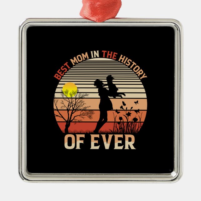 Best Mom In The History Metal Ornament (Front)