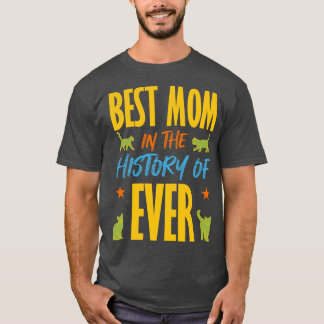 Best Mom In The History Of Ever Cats T-Shirt