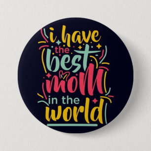 Best Mom in the World Button" 3 Inch Round Button