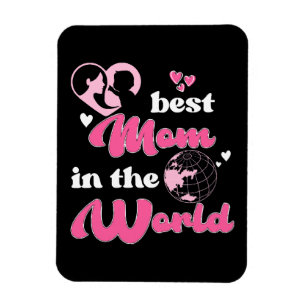 Best Mom In The World Mother's Day Magnet