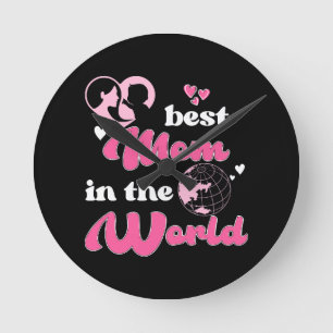 Best Mom In The World Mother's Day Round Clock