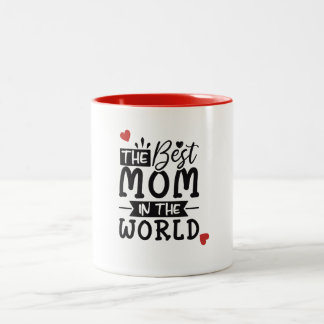Best Mom in the world Mug