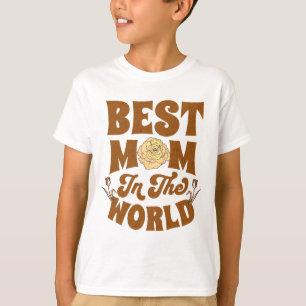 Best Mom in The World T-Shirt