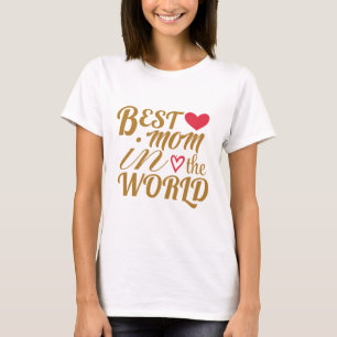 Best Mom in The World T-Shirt –  Gift for Mother's