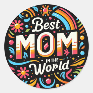Best Mom in the World - Vibrant Floral & Rainbow Classic Round Sticker