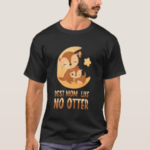 Best Mom Like No Otter For Mother T-Shirt