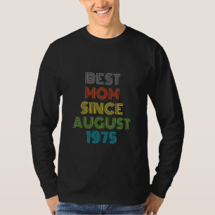 Best Mom Since August 1975 Cool Present T-Shirt