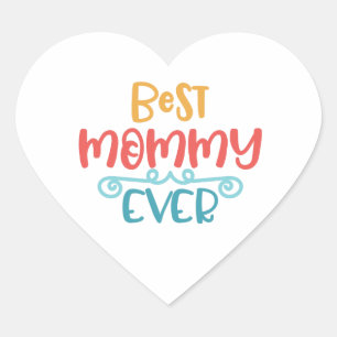 Best Mommy Ever Amazing gift for mom Heart Sticker