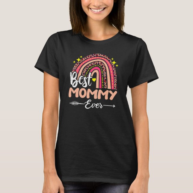 Best Mommy Ever  Leopard Rainbow Happy Mother's Da T-Shirt (Front)