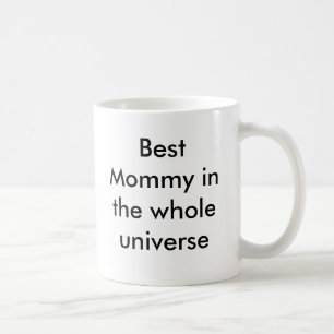 Best Mommy in the whole universe Coffee Mug