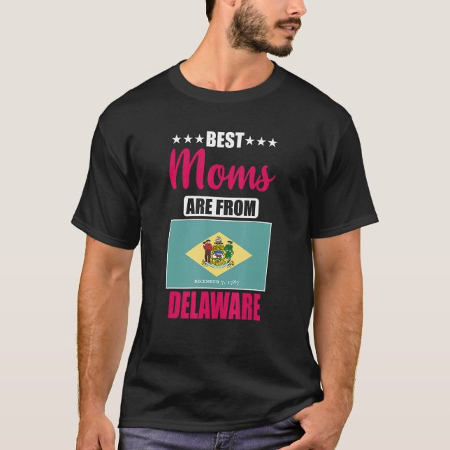 Best Moms are from Delaware T-Shirt (Front)