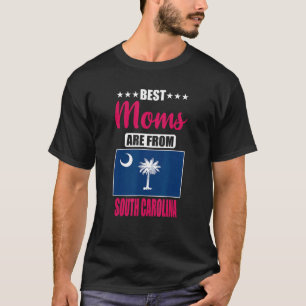Best Moms are from South Carolina T-Shirt