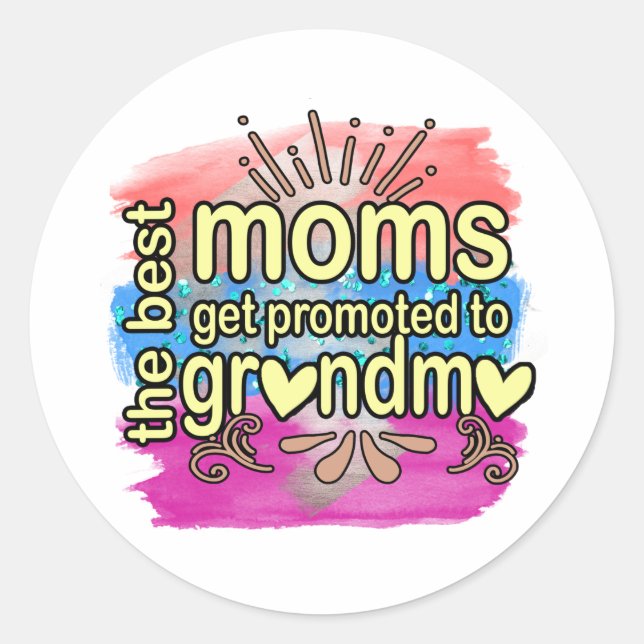Best Moms Get Promoted To Grandma Classic Round Sticker (Front)