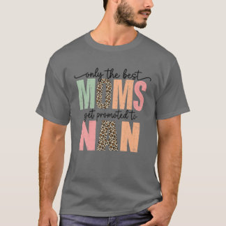 Best Moms Get Promoted To NAN Leopard Mother's Day T-Shirt