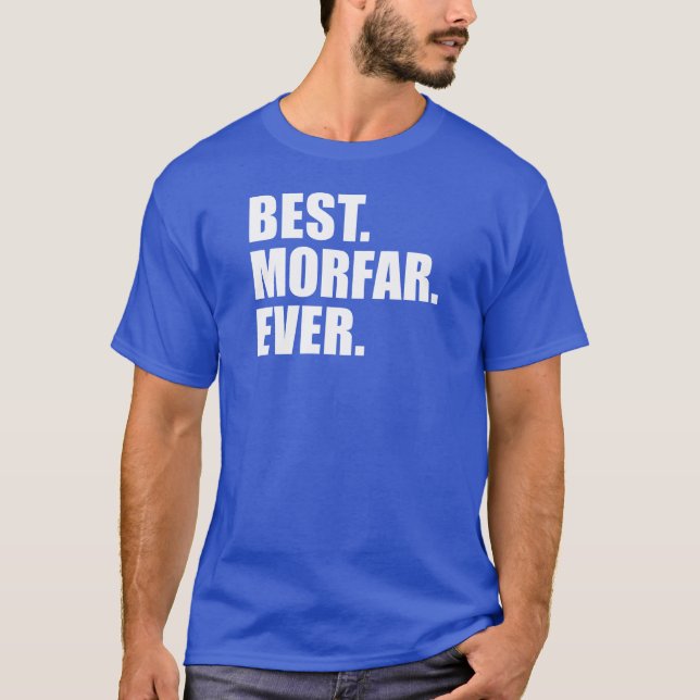 Best. Morfar. Ever. (ON DARK) T-Shirt (Front)