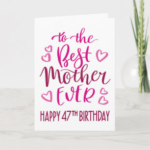 Best Mother Ever 47th Birthday Typography in Pink Card