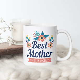 Best Mother in the World   Mother's Day Coffee Mug