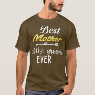 Best Mother Of The Groom Ever T-Shirt