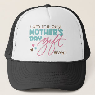 Best Mother's Day Gift Ever Trucker Hat
