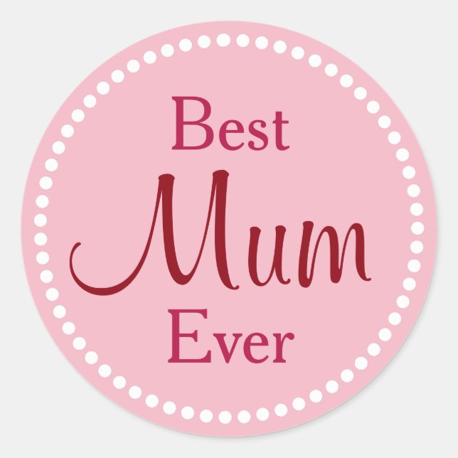 Best Mum Ever Classic Round Sticker (Front)