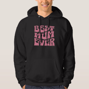 Best Mum Ever  Mother s Day Present  Mum Cute  2 Hoodie