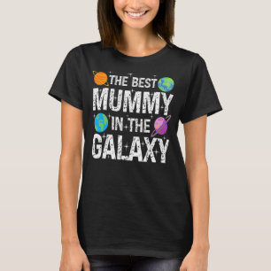 Best Mummy in the Galaxy Mother's Day Present for T-Shirt