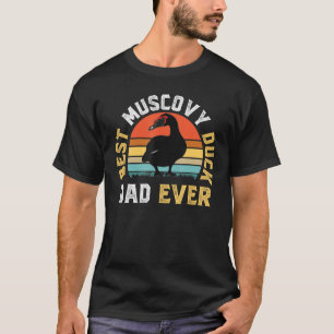 Best Muscovy Duck Dad Ever  Funny Muscovy Duck Lov T-Shirt
