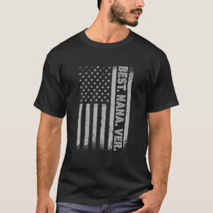 Best Nana Ever America Flag Gift For Men Father's T-Shirt