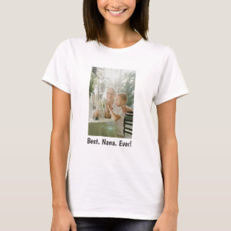 Best. Nana. Ever! Family Photo T-Shirt