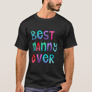Best Nanny Ever Colourful, Mama Shirt, Mom Gift T-Shirt