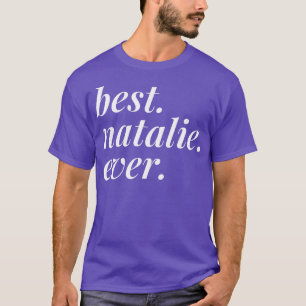 Best Natalie Ever Name Personalized Woman Girl BFF T-Shirt