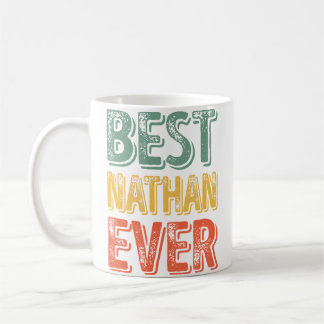 Best Nathan Ever Funny Personalized First Name Nat Coffee Mug