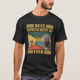 Best Neapolitan Mastiff Dad Ever Fathers Day Chris T-Shirt