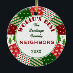 BEST NEIGHBORS Christmas gift Ceramic Ornament<br><div class="desc">For those special people in your everyday life,  a personalized ornament they'll cherish for years to come.</div>