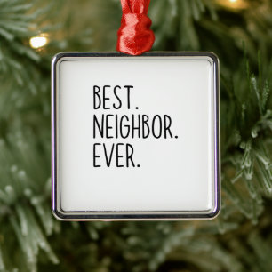 best neighbour ever metal ornament