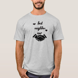 best neighbour ever t-shirt