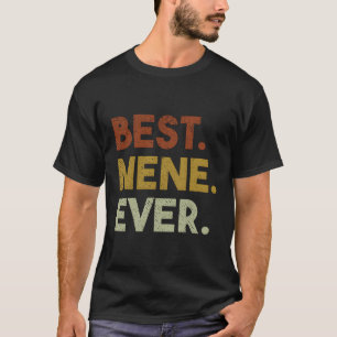 Best Nene Ever For Grandma Mothers Day T-Shirt