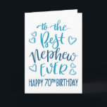 Best Nephew Ever 70th Birthday Typography in Blue Card<br><div class="desc">Simple but bold typography in blue tones to wish your Best Nephew EVER a Happy 70th Birthday. © Ness Nordberg</div>