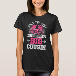 Best Nieces Get Promoted To Big Cousin Girls T-Shirt