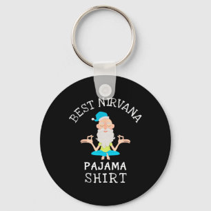 Best Nirvana Pajama For Yoga And Relaxation Keychain