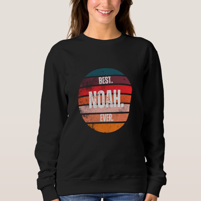 Best Noah Ever Funny First Name Joke Personalized Sweatshirt (Front)