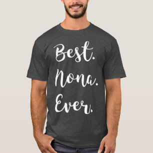 Best Nona Ever t  Family Love Grandma  Tee 
