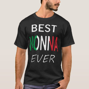 Best Nonna Ever  Italian Pride Grandmother Gift  T-Shirt