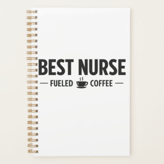 Best Nurse Fueled by Coffee Planner
